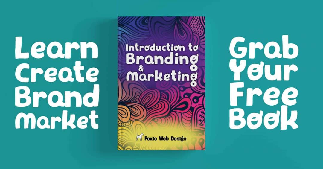 Learn how to brand and market, grab your free book from the experts at Foxie Web Design from Sydney to Newcastle and beyond